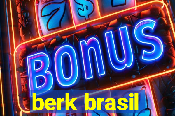 berk brasil